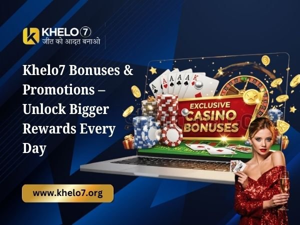 Khelo7 Bonuses & Promotions – Unlock Bigger Rewards Every Day