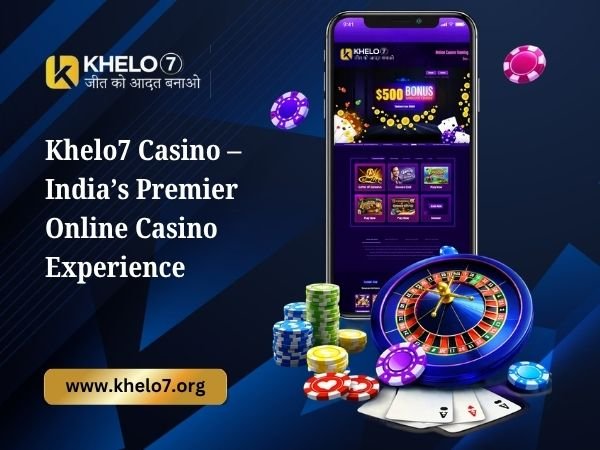 Khelo7 Casino – India’s Premier Online Casino Experience